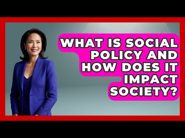 What Is Social Policy and How Does It Impact Society? | Socialism Explained