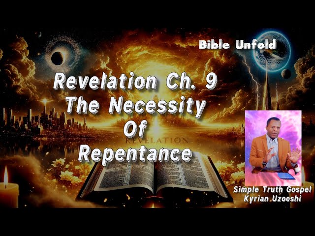 Revelation Ch. 9 The Necessity of Repentance with Kyrian Uzoeshi