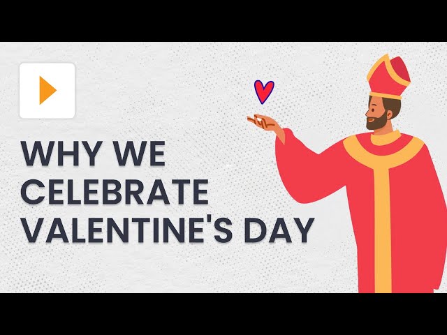 Why do people celebrate Valentine's Day? Learn the origins | History | ClickView