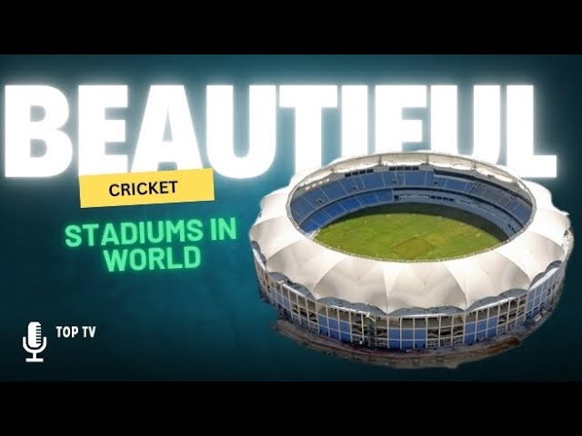 TOP 9 MOST BEAUTIFUL CRICKET STADIUMS IN THE WORLD || @TOPTV676