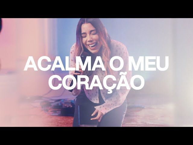 Acalma o Meu Coração | Julliany Souza | SESSÃO LIVRE