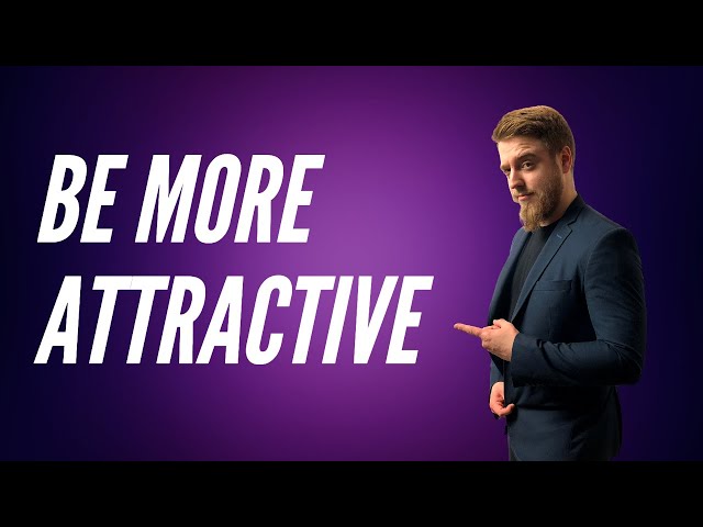 How to Become More Attractive and Confident