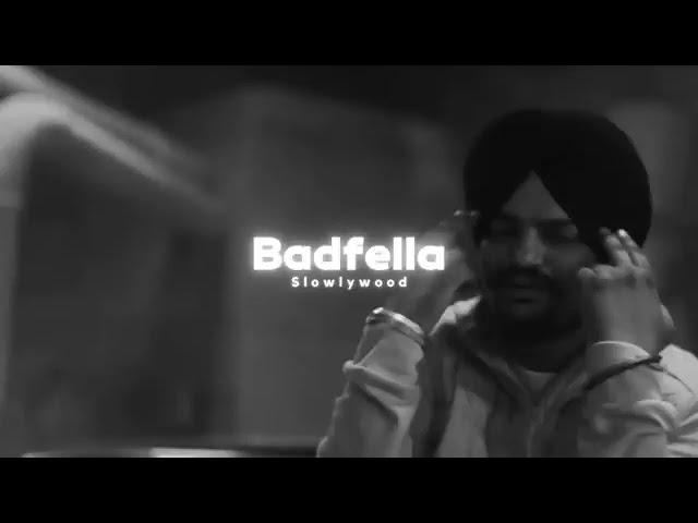 Badfella - Slowed & Reverb - Sidhu Moose Wala | lofi music