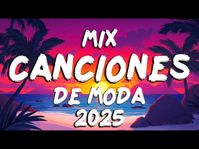 FIESTA LATINA MIX 2025 💃 FASHION SONGS MIX 2025 MOVIDAS 💃 BEST SONGS TO DANCE