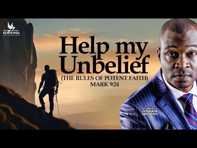 HELP MY UNBELIEF (THE RULES OF POTENT FAITH)Mk.9:24|| WOFBEC 2025 || LAGOS-NIGERIA || APOSTLE SELMAN