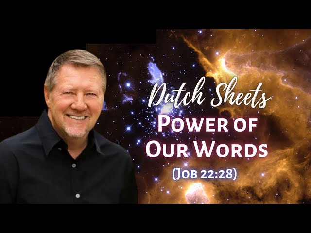 Dutch Sheets:  Power of our Words (Job 22:28)