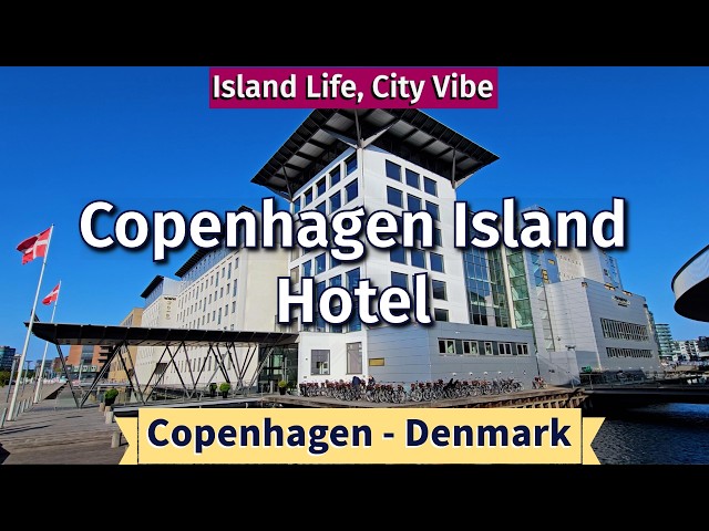 [4k] Copenhagen Island Hotel 2024 | København Ø Hotel| Best Hotels in Copenhagen Denmark