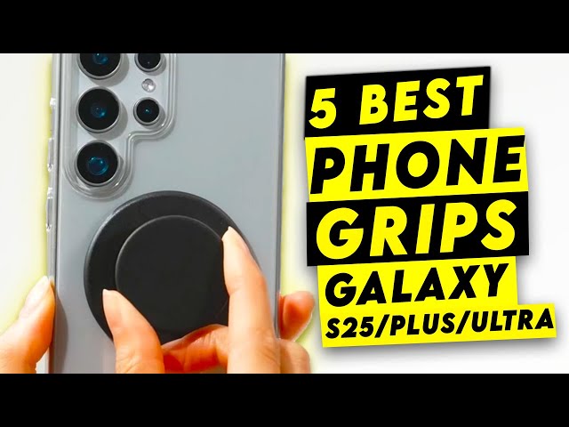 Top 5 Best Phone Grip For Galaxy S25/Plus/Ultra!🔥🔥