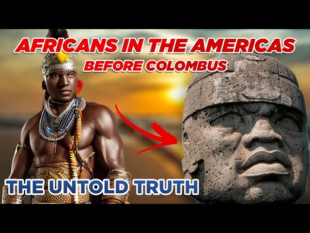 Africans Visited the Americas Long Before Columbus | African History