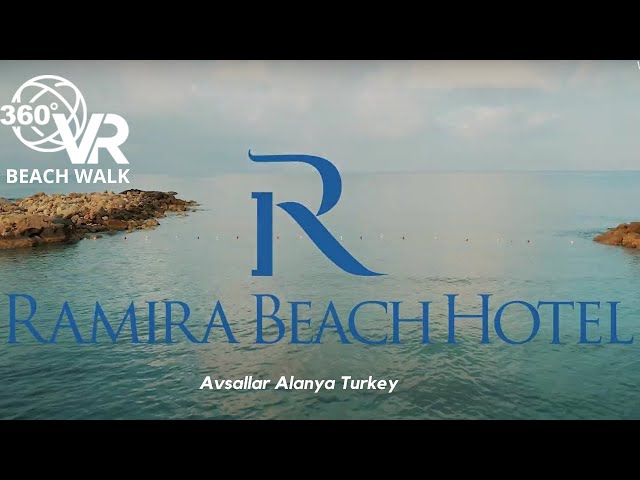 🇹🇷 RAMIRA BEACH HOTEL 4* 🌊 AVSALLAR  ALANYA🌞  virtual reality VR video 360 8K 🏝🏖🔥😍