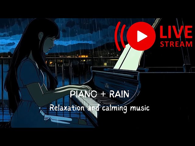 Relaxing Piano on Rainy Night for Sleeping and Health - Rainy Piano Music Livestream