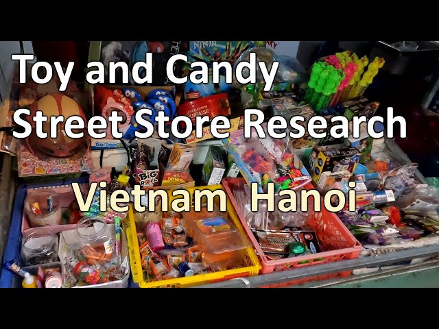 Toy and Candy Street Store Research in Hanoi, Vietnam