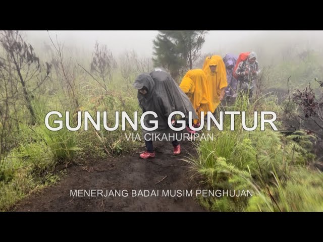 CLIMBING MOUNT GUNTUR VIA CIKAHURIPAN | Braving the Rainy Season Storm on Miniature Mount Semeru