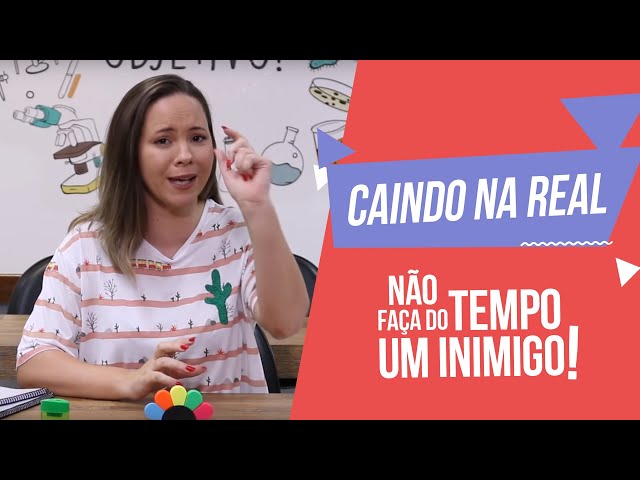 Caindo na Real | Não faça do tempo um inimigo