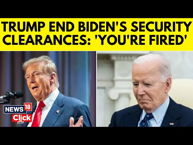 Donald Trump Latest News | Trump Revokes Biden’s Security Clearance: ‘Joe, You’re Fired’ | N18G