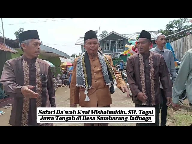 SAFARI DA'WAH KYAI MISBAHUDIN TEGAL DI SUMBARANG JATINEGARA