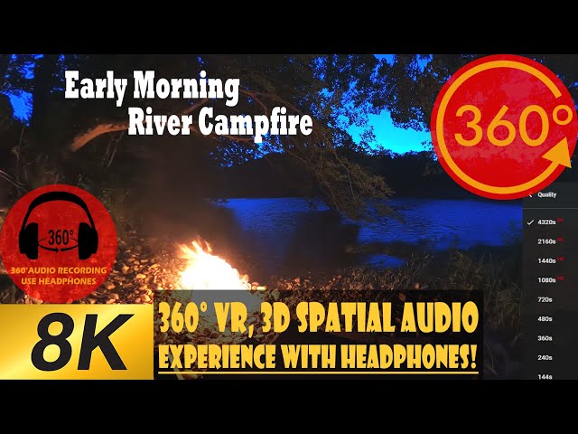 Early Morning River Campfire [8K 360 | 3D Spatial Audio]