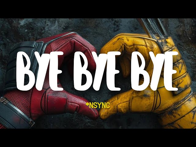 *NSYNC - Bye Bye Bye ( lyrics) || Deadpool 3 Soundtrack0727