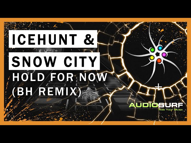 Icehunt & Snow City - Hold For Now (BH Remix)