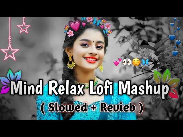 MIND FRESH LOFI 🥰!! MIND RELAX LOFI MASHUP 💕!! MIND RELAX LOVE SONG🥀 PART  10🖇️