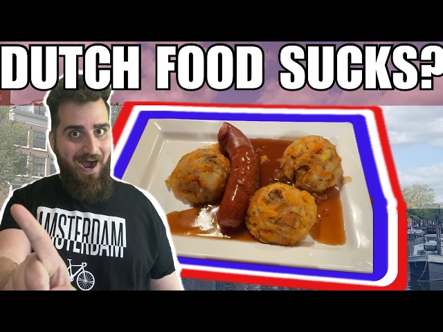 They are LYING to you! Dutch Food is Great!