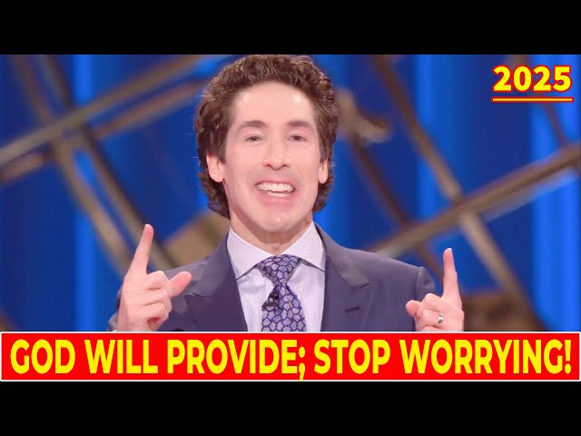 Joel Osteen 2025 Message 🔴 God Will Provide, So Stop Worrying 🙏🔥 Joel Osteen Latest 2/20/25