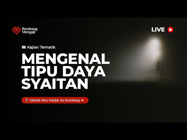 Mengenal Tipu Daya Syaitan - Ustadz Abu Haidar As-Sundawy