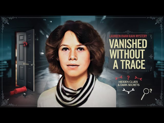 Vanished Without a Trace: The Unsolved Mystery of Laureen Rahn – Hidden Clues and Dark Secrets