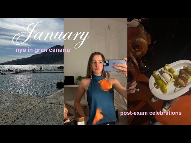 january: new years in gran canaria & post-exam celebrations