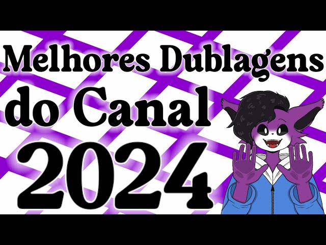 Melhores Dublagens do Canal 2024