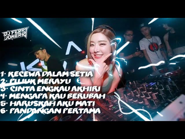 DJ VIRAL‼️ KECEWA DALAM SETIA‼️DUSTA DIRIMU PENDUSTA ‼️DJ FERRY JOKERR 2024