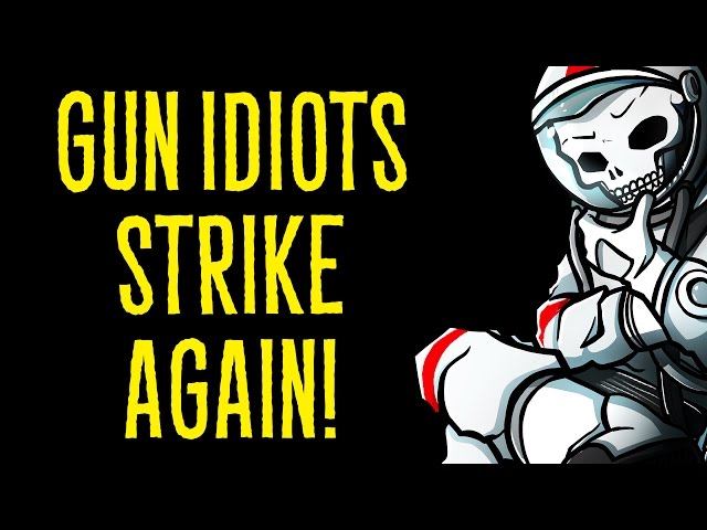 Gun Idiots Strike Again!