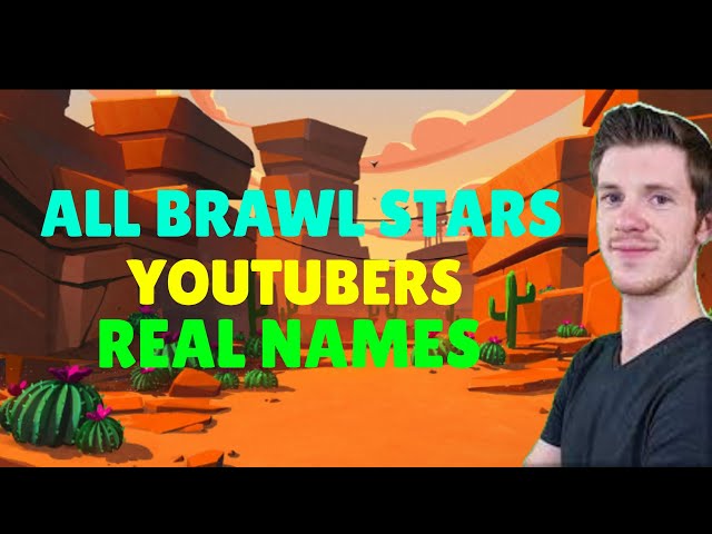 All Brawl Stars Youtubers Real Names