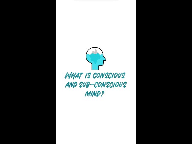 What is Conscious and Sub-Conscious Mind?