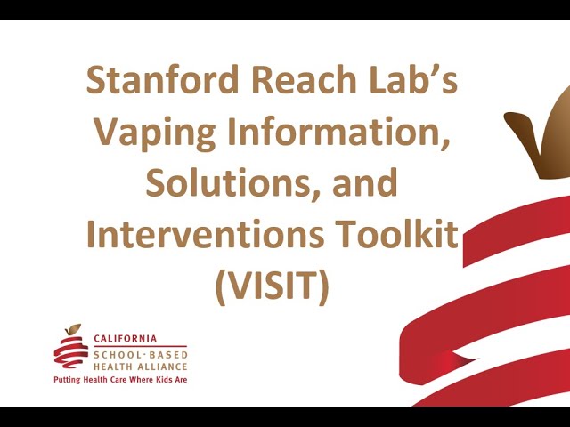 Stanford Reach Lab’s Vaping Information, Solutions, and Interventions Toolkit (VISIT)