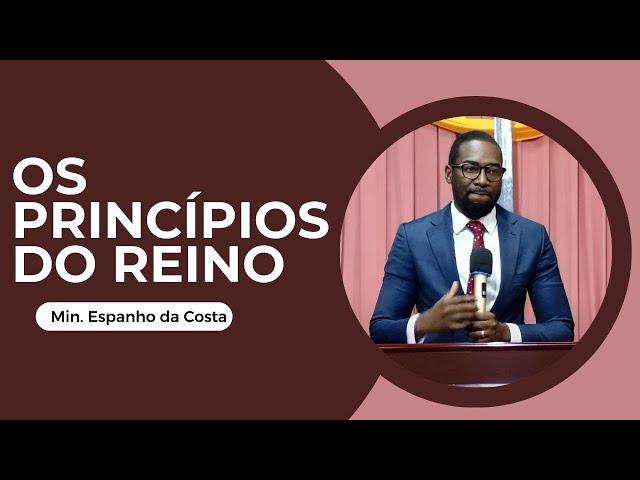 Os Princípios do Reino - Min. Espanho da Costa (07/02/2025) - Igreja Real Assembleia Universal