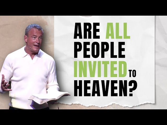 Are all people INVITED to Heaven?