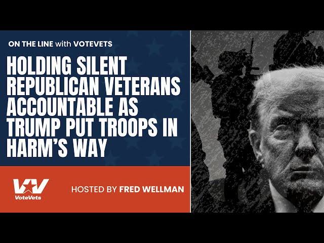 On The Line: Holding Silent Republican Veterans Accountable as Trump Put Troops in Harm's Way