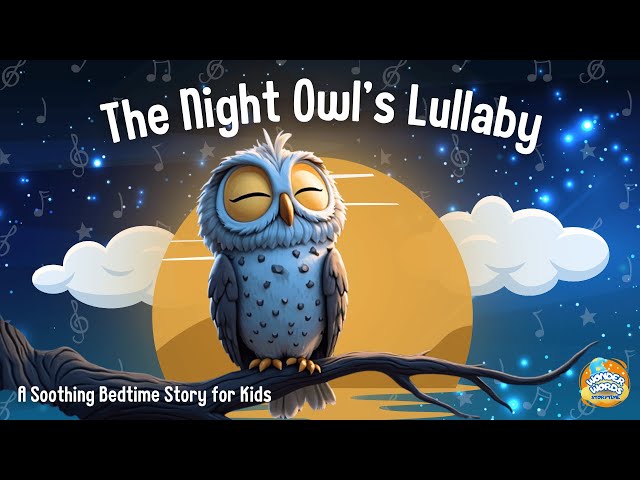 🌙🦉 The Night Owl’s Lullaby: A Soothing Bedtime Story for Kids & Relaxing Sleep Sounds