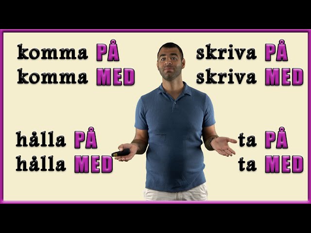 KÖR PÅ! PRATA BÄTTRE SVENSKA: (Partikelverb "MED och PÅ")