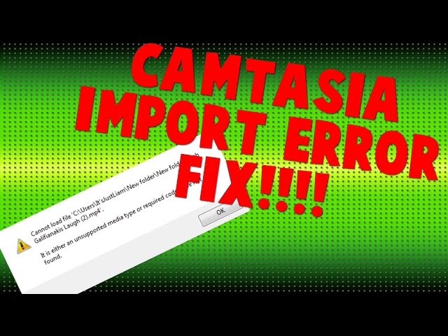 How to Fix Camtasia: It is either an unsupported media type or required codecs are not found. ERROR