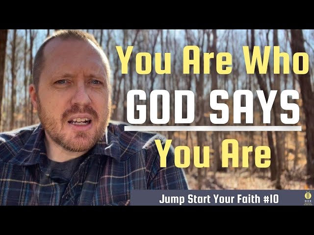 You Are Who GOD SAYS You Are | Jump Start Your Faith #10 | Matt Meyer | Devotional Bible Study