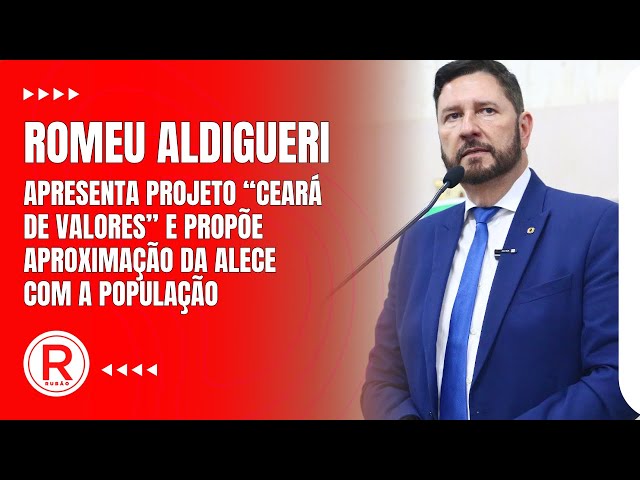 Romeu Aldigueri apresenta projeto “ceará de valores” e propõe aproximação da Alece com a população