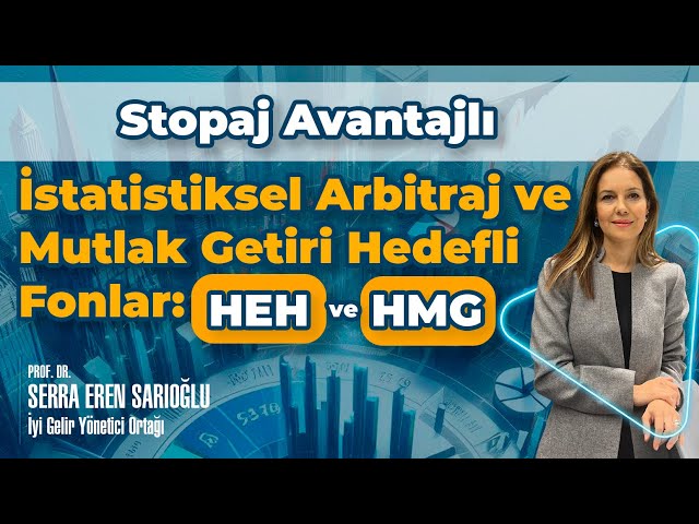 Stopaj Avantajlı İstatistiksel Arbitraj ve Mutlak Getiri Hedefli Fonlar:  HEH ve HMG