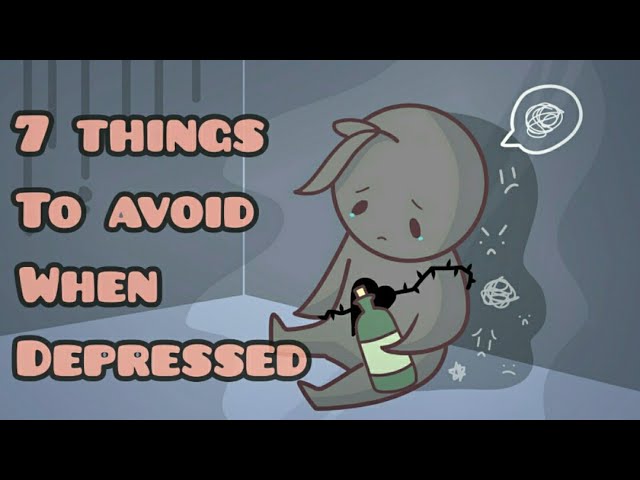 7 Things To Avoid When Depressed