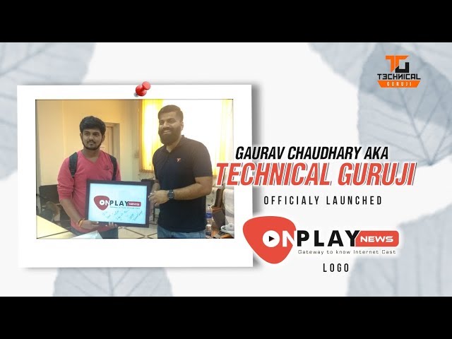 Technical Guruji launching India's First YouTubers & Web-series News Portal - www.OnplayNews.com