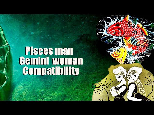 Pisces man and Gemini woman Compatibility.