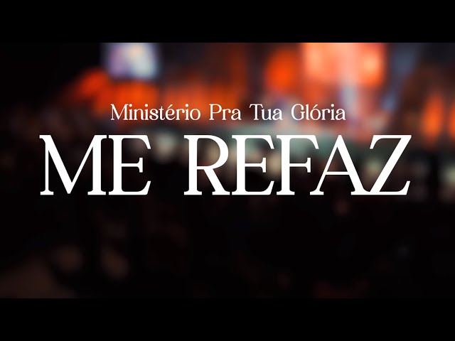 ME REFAZ | AO VIVO | Ministério Pra Tua Glória