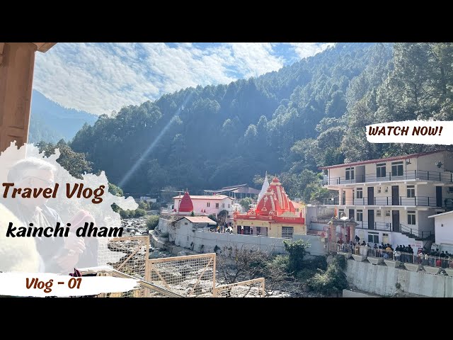 1st Vlog -  Ek Baar Toh Jaana Banta Hai | Kainchi Dham Temple | Neem Karoli Baba Ashram Kasie Jaye