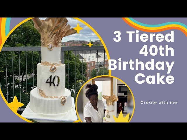 Watch How I Crafted A Jaw-dropping 3-tier 40th Birthday Cake | Easy Step-by-step Guide!